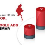 Maximize ROI with Facebook, TikTok & Google Ads in Myanmar